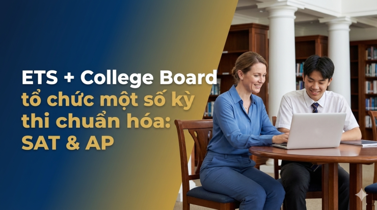 ETS (Educational Testing Service) – Cộng tác với College Board để tổ chức một số kỳ thi chuẩn hóa: SAT & AP