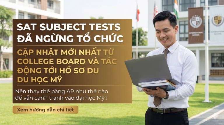 SAT Subject Tests (đã ngừng tổ chức) – Các bài thi theo môn trước đây bổ sung cho SAT: Tác động, thay thế bằng AP và chiến lược hồ sơ du học Mỹ